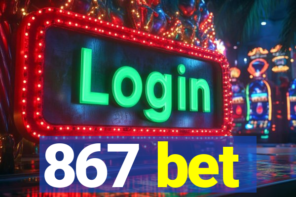 867 bet